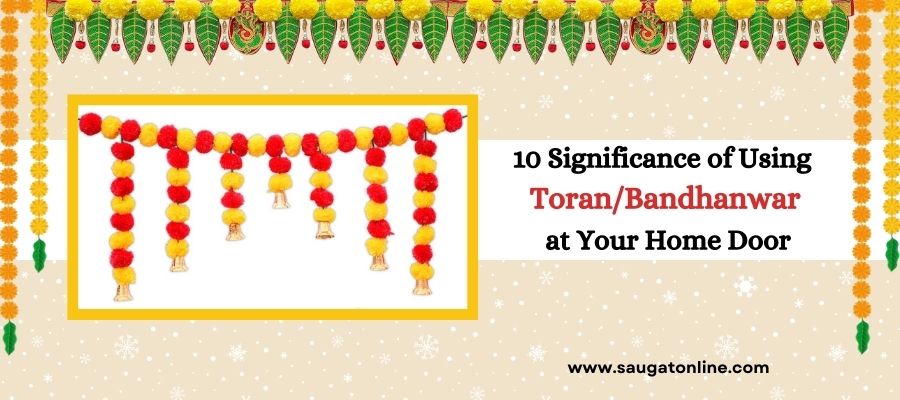 10 Significance of Using Toran/Bandhanwar at Your Home Door